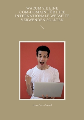 Seller image for Warum Sie eine com-Domain f�r Ihre internationale Webseite verwenden sollten (Paperback or Softback) for sale by BargainBookStores