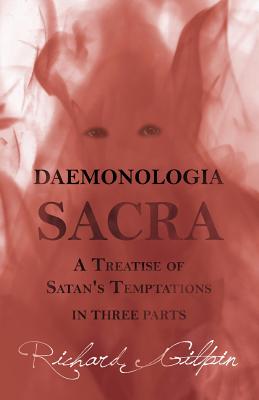 Bild des Verkufers fr Daemonologia Sacra; or A Treatise of Satan's Temptations - in Three Parts (Paperback or Softback) zum Verkauf von BargainBookStores