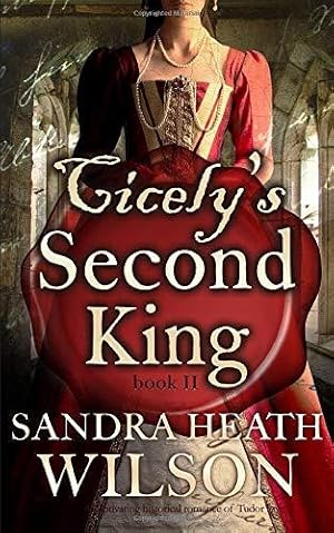 Immagine del venditore per CICELY'S SECOND KING a captivating historical romance of Tudor love venduto da WeBuyBooks