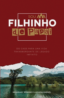 Seller image for Sou filhinho de Papai: Do caos para um vida transbordante com legado infinito (Paperback or Softback) for sale by BargainBookStores