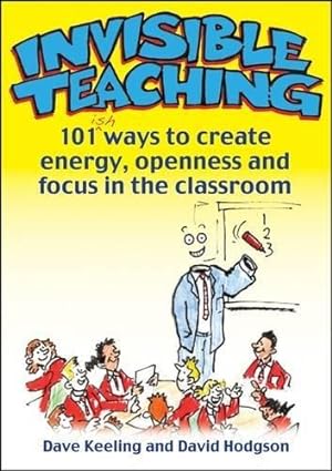 Bild des Verkufers fr Invisible Teaching: 101 ways to create energy, openness and focus in the classroom zum Verkauf von WeBuyBooks