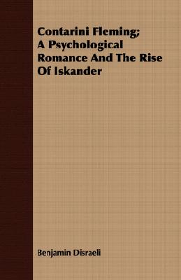 Seller image for Contarini Fleming; A Psychological Romance and the Rise of Iskander (Paperback or Softback) for sale by BargainBookStores
