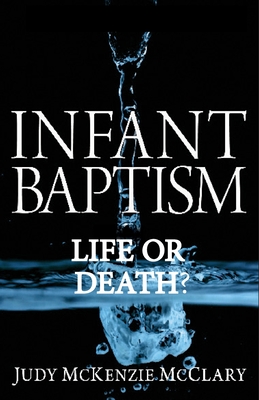 Imagen del vendedor de Infant Baptism - Life or Death? (Paperback or Softback) a la venta por BargainBookStores