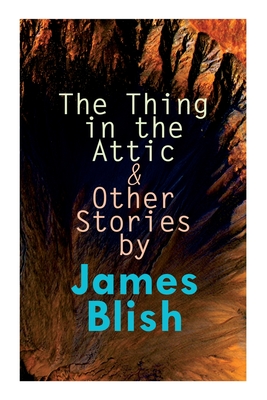 Image du vendeur pour The Thing in the Attic & Other Stories by James Blish: To Pay the Piper, One-Shot (Paperback or Softback) mis en vente par BargainBookStores