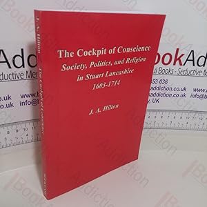 The Cockpit of Conscience: Society, Politics and Religion in Stuart Lancashire