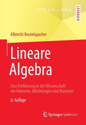 Imagen del vendedor de Lineare Algebra: Eine Einf�hrung in Die Wissenschaft Der Vektoren, Abbildungen Und Matrizen (Paperback or Softback) a la venta por BargainBookStores