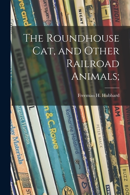 Image du vendeur pour The Roundhouse Cat, and Other Railroad Animals; (Paperback or Softback) mis en vente par BargainBookStores