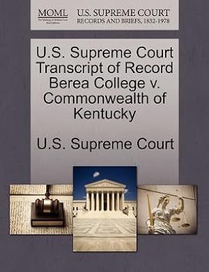 Seller image for U.S. Supreme Court Transcript of Record Berea College V. Commonwealth of Kentucky (Paperback or Softback) for sale by BargainBookStores