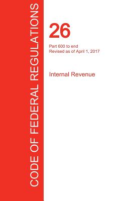 Bild des Verkufers fr CFR 26, Part 600 to end, Internal Revenue, April 01, 2017 (Volume 22 of 22) (Paperback or Softback) zum Verkauf von BargainBookStores