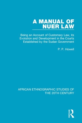 Image du vendeur pour A Manual of Nuer Law: Being an Account of Customary Law, Its Evolution and Development in the Courts Established by the Sudan Government (Paperback or Softback) mis en vente par BargainBookStores