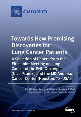 Image du vendeur pour Towards New Promising Discoveries for Lung Cancer Patients: A Selection of Papers from the First Joint Meeting on Lung Cancer of the FHU OncoAge (Nice (Paperback or Softback) mis en vente par BargainBookStores