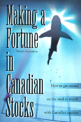 Immagine del venditore per Making a Fortune in Canadian Stocks: How to Get Started on the Road to Wealth with Canadian Equities (Paperback or Softback) venduto da BargainBookStores