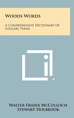 Image du vendeur pour Woods Words: A Comprehensive Dictionary Of Loggers Terms (Hardback or Cased Book) mis en vente par BargainBookStores