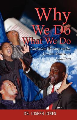 Bild des Verkufers fr Why We Do What We Do: Christian Worship in the African American Tradition (Paperback or Softback) zum Verkauf von BargainBookStores