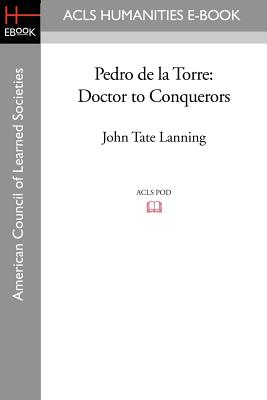 Image du vendeur pour Pedro de la Torre: Doctor to Conquerors (Paperback or Softback) mis en vente par BargainBookStores