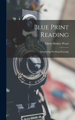 Imagen del vendedor de Blue Print Reading: Interpreting Working Drawings (Hardback or Cased Book) a la venta por BargainBookStores