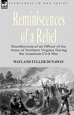 Imagen del vendedor de Reminiscences of a Rebel: Recollections of an Officer of the Army of Northern Virginia During the American Civil War (Paperback or Softback) a la venta por BargainBookStores