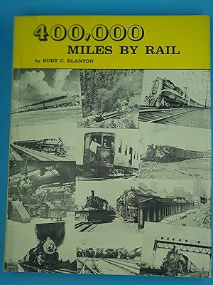 400,000 Miles By Rail : The Reminiscences of a "Professional Passenger" on all Types of Trains