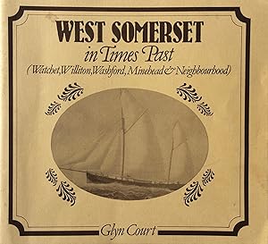 Seller image for West Somerset in Times Past (Watchet, Williton, Washford, Minehead & Neighbourhood) for sale by R.G. Watkins Books and Prints