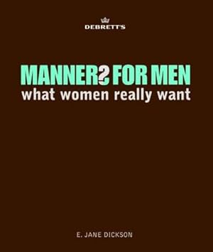 Immagine del venditore per Debrett's Manners for Men: What Women Really Want (Debretts) venduto da WeBuyBooks