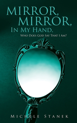 Image du vendeur pour Mirror, Mirror, In My Hand, Who Does God Say That I Am? (Paperback or Softback) mis en vente par BargainBookStores