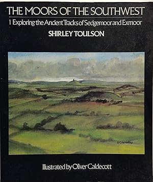 Seller image for The Moors of the Southwest. Exploring the Ancient Tracks of Sedgemoor and Exmoor. for sale by R.G. Watkins Books and Prints