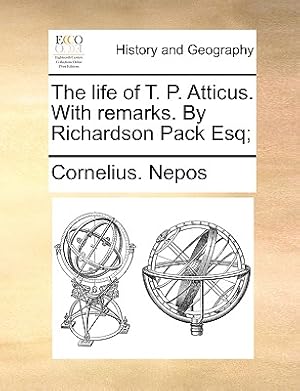 Seller image for The Life of T. P. Atticus. with Remarks. by Richardson Pack Esq; (Paperback or Softback) for sale by BargainBookStores