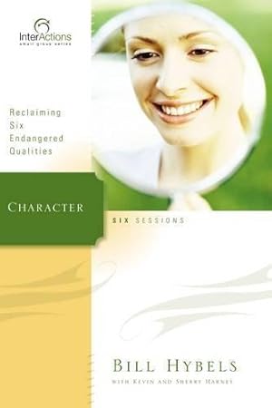 Bild des Verkufers fr Character: Reclaiming Six Endangered Qualities (Interactions) zum Verkauf von WeBuyBooks