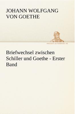 Imagen del vendedor de Briefwechsel Zwischen Schiller Und Goethe - Erster Band (Paperback or Softback) a la venta por BargainBookStores