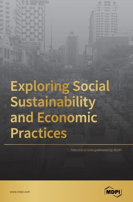 Immagine del venditore per Exploring Social Sustainability and Economic Practices (Hardback or Cased Book) venduto da BargainBookStores