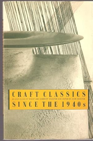 Imagen del vendedor de Craft Classics Since the 1940's: An Anthology of Belief and Comment a la venta por WeBuyBooks