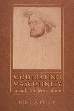 Seller image for Moderating Masculinity in Early Modern Culture (North Carolina Studies in the Romance Languages and Literature): 283 (North Carolina Studies in the Romance Languages and Literatures) for sale by WeBuyBooks