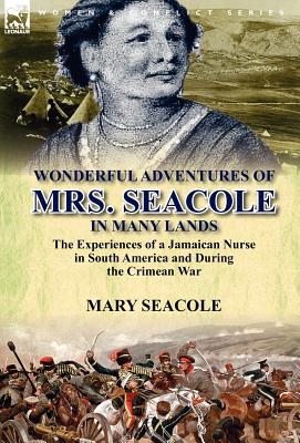 Image du vendeur pour Wonderful Adventures of Mrs. Seacole in Many Lands: the Experiences of a Jamaican Nurse in South America and During the Crimean War (Hardback or Cased Book) mis en vente par BargainBookStores