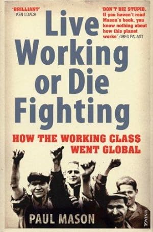 Imagen del vendedor de Live Working or Die Fighting: How The Working Class Went Global a la venta por WeBuyBooks