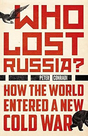 Imagen del vendedor de Who Lost Russia?: How the World Entered a New Cold War a la venta por WeBuyBooks