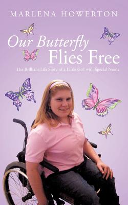 Seller image for Our Butterfly Flies Free: The Brilliant Life Story of a Little Girl with Special Needs (Paperback or Softback) for sale by BargainBookStores
