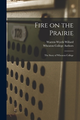 Seller image for Fire on the Prairie: the Story of Wheaton College (Paperback or Softback) for sale by BargainBookStores