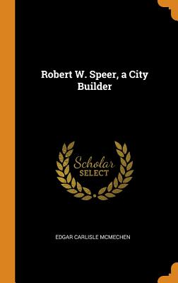 Bild des Verkufers fr Robert W. Speer, a City Builder (Hardback or Cased Book) zum Verkauf von BargainBookStores