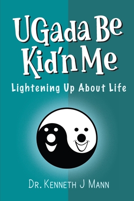 Bild des Verkufers fr Ugada Be Kid'n Me: Lightening Up About Life (Paperback or Softback) zum Verkauf von BargainBookStores