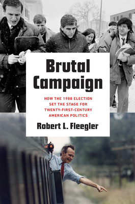 Seller image for Brutal Campaign: How the 1988 Election Set the Stage for Twenty-First-Century American Politics (Paperback or Softback) for sale by BargainBookStores
