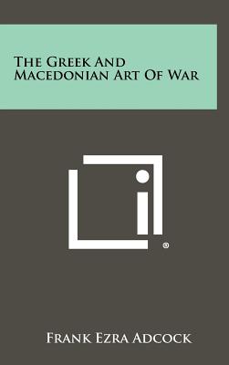 Bild des Verkufers fr The Greek And Macedonian Art Of War (Hardback or Cased Book) zum Verkauf von BargainBookStores