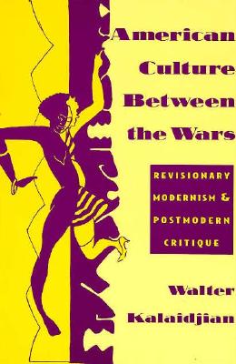 Seller image for American Culture Between the Wars: Revisionary Modernism and Postmodern Critique (Paperback or Softback) for sale by BargainBookStores