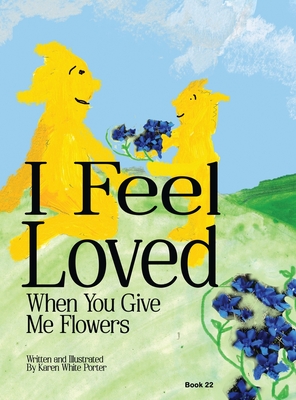Seller image for I Feel Love When You Give Me Flowers (Hardback or Cased Book) for sale by BargainBookStores
