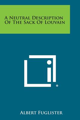 Seller image for A Neutral Description Of The Sack Of Louvain (Paperback or Softback) for sale by BargainBookStores