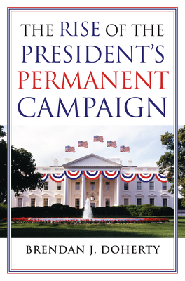 Bild des Verkufers fr The Rise of the President's Permanent Campaign (Paperback or Softback) zum Verkauf von BargainBookStores