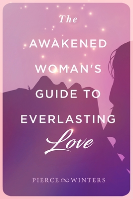 Imagen del vendedor de The Awakened Woman's Guide to Everlasting Love (Paperback or Softback) a la venta por BargainBookStores