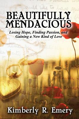 Seller image for Beautifully Mendacious: Losing Hope, Finding Passion, and Gaining a New Kind of Love (Paperback or Softback) for sale by BargainBookStores