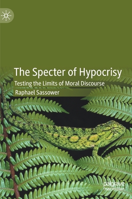 Imagen del vendedor de The Specter of Hypocrisy: Testing the Limits of Moral Discourse (Hardback or Cased Book) a la venta por BargainBookStores