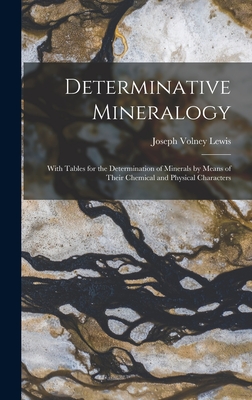 Imagen del vendedor de Determinative Mineralogy: With Tables for the Determination of Minerals by Means of Their Chemical and Physical Characters (Hardback or Cased Book) a la venta por BargainBookStores