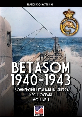 Immagine del venditore per Betasom 1940-1943 - Vol. 1: I sommergibili italiani in guerra negli oceani (Paperback or Softback) venduto da BargainBookStores